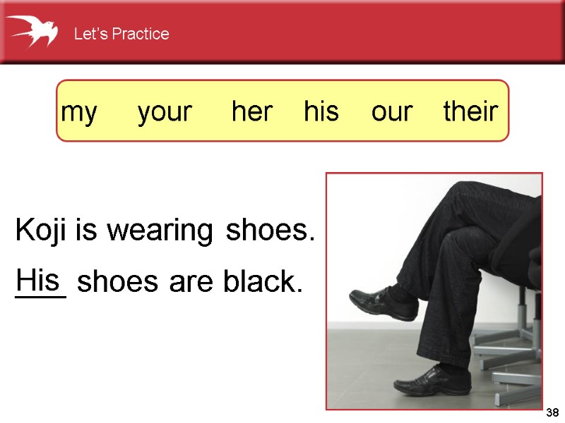 38  Koji is wearing shoes.        